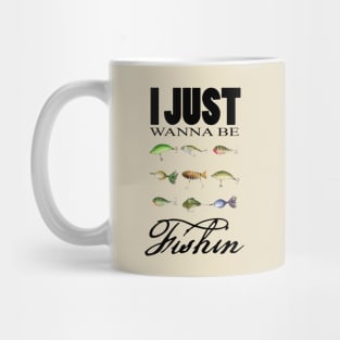 Just Wanna Be Fishin Lurws Mug